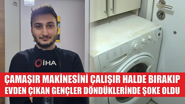 Çamaşır makinesini çalışır halde bırakıp evden çıkan gençler döndüklerinde şoke oldu