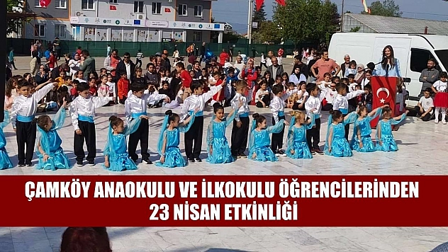 Çamköy Anaokulu ve İlkokulu öğrencilerinden 23 Nisan etkinliği