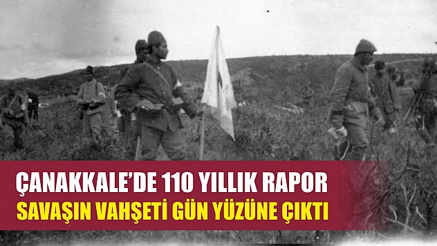 Çanakkale'de 110 Yıllık Rapor: Savaşın Vahşeti Gün Yüzüne Çıktı