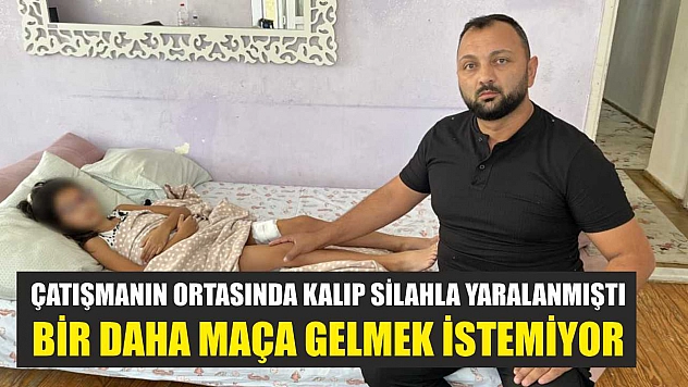 Çatışmanın ortasında kalıp silahla yaralanmıştı, bir daha maça gelmek istemiyor