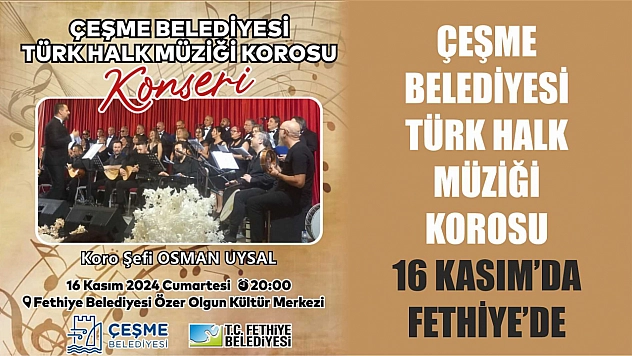 Çeşme Belediyesi Türk Halk Müziği Korosu 16 Kasım'da Fethiye'de