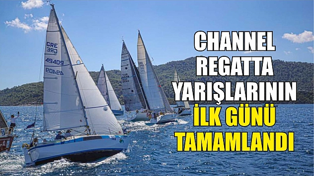 Channel Regatta Yarışlarının İlk Günü Tamamlandı
