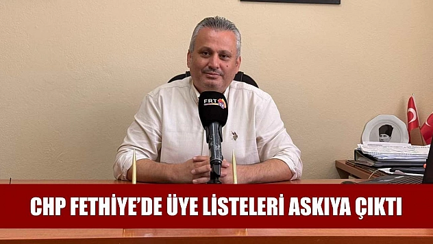 CHP Fethiye'de Üye Listeleri Askıya Çıktı
