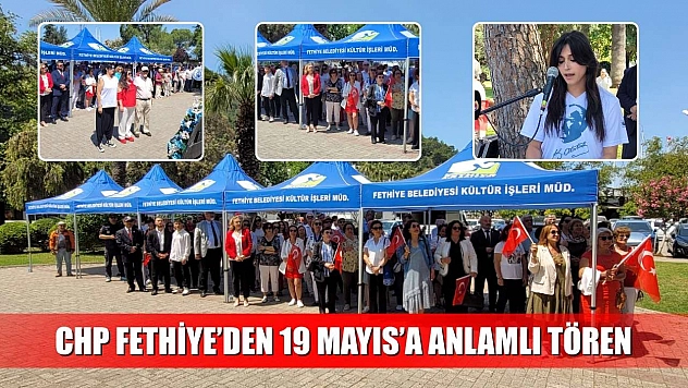CHP Fethiye'den 19 Mayıs'a anlamlı tören