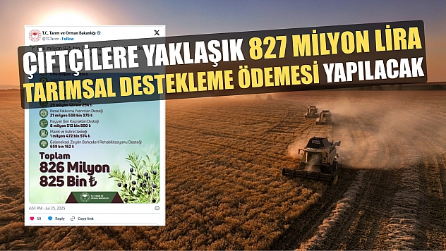 Çiftçilere yaklaşık 827 milyon lira tarımsal destekleme ödemesi yapılacak