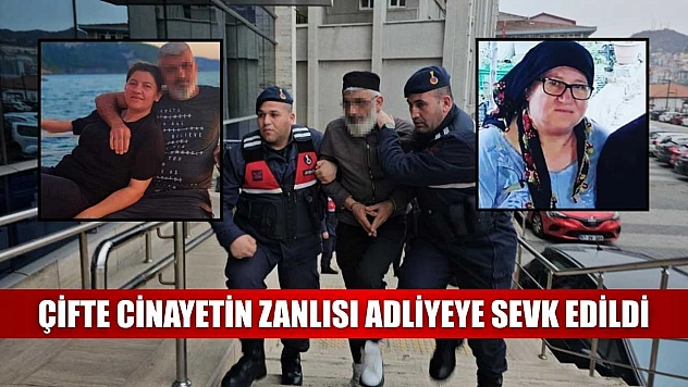 Çifte cinayetin zanlısı adliyeye sevk edildi