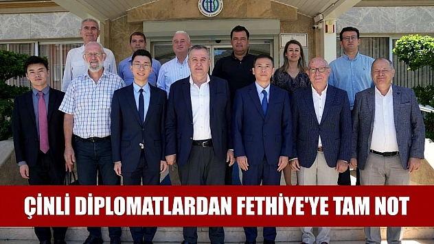 Çinli Diplomatlardan Fethiye'ye Tam Not