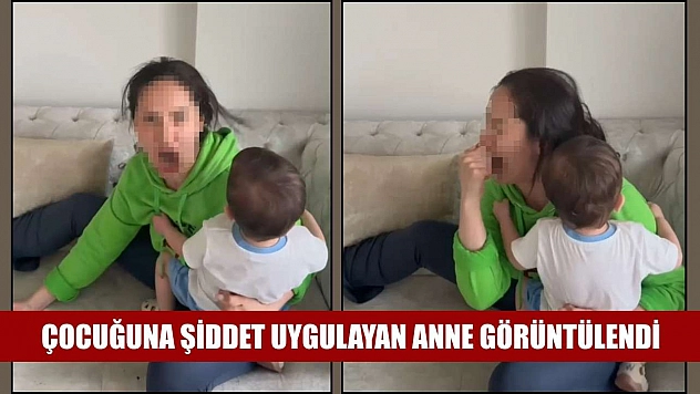 Çocuğuna şiddet uygulayan anne görüntülendi