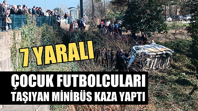 Çocuk futbolcuları taşıyan minibüs kaza yaptı: 7 yaralı