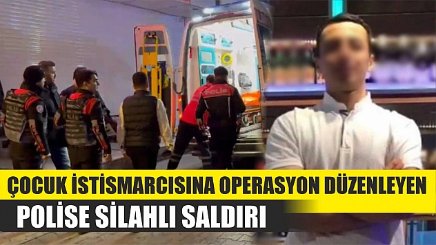 Çocuk istismarcısına operasyon düzenleyen polise silahlı saldırı