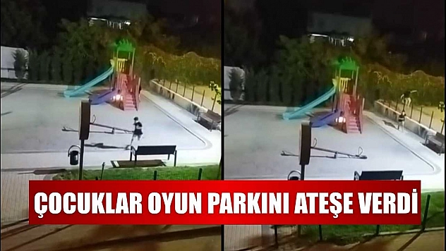 Çocuklar oyun parkını ateşe verdi
