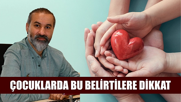 Çocuklarda bu belirtilere dikkat