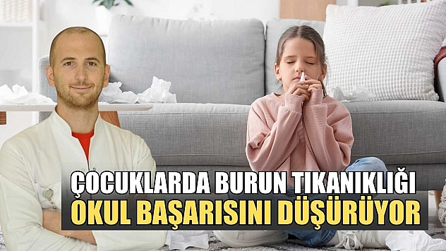 Çocuklarda burun tıkanıklığı okul başarısını düşürüyor