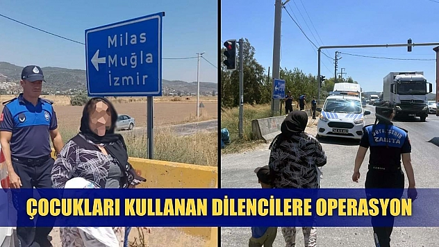 Çocukları kullanan dilencilere operasyon