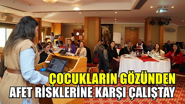 Çocukların gözünden afet risklerine karşı çalıştay