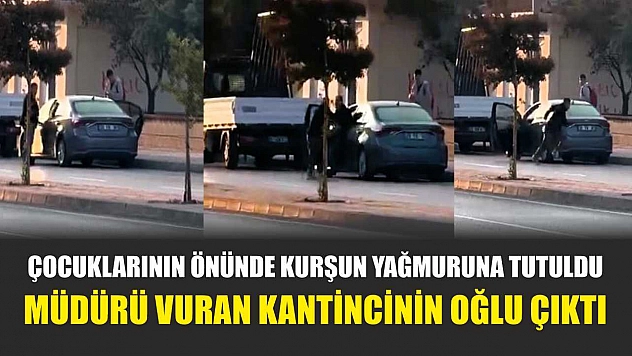 Çocuklarının Önünde Kurşun Yağmuruna Tutuldu! Müdürü Vuran Kantincinin Oğlu Çıktı