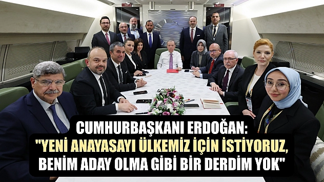 Cumhurbaşkanı Erdoğan: 'Yeni anayasayı ülkemiz için istiyoruz, benim aday olma gibi bir derdim yok'