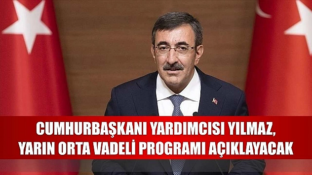 Cumhurbaşkanı Yardımcısı Yılmaz, yarın Orta Vadeli Programı açıklayacak