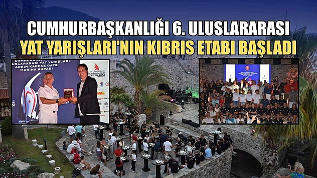 Cumhurbaşkanlığı 6. Uluslararası Yat Yarışları'nın Kıbrıs etabı başladı