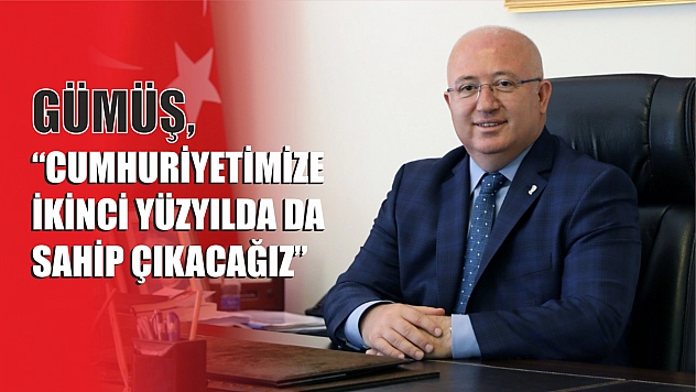 'Cumhuriyetimize İkinci Yüzyılda da Sahip Çıkacağız'