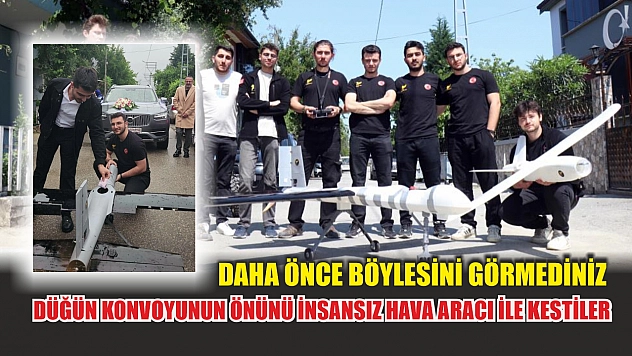 Daha önce böylesini görmediniz: Düğün konvoyunun önünü İnsansız Hava Aracı ile kestiler