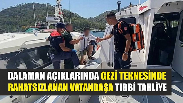 Dalaman açıklarında gezi teknesinde rahatsızlanan vatandaşa tıbbi tahliye