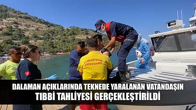 Dalaman açıklarında teknede yaralanan vatandaşın tıbbi tahliyesi gerçekleştirildi