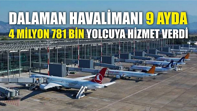 Dalaman havalimanı 9 ayda 4 milyon 781 bin yolcuya hizmet verdi