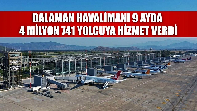 Dalaman Havalimanı 9 ayda 4 milyon 741 yolcuya hizmet verdi
