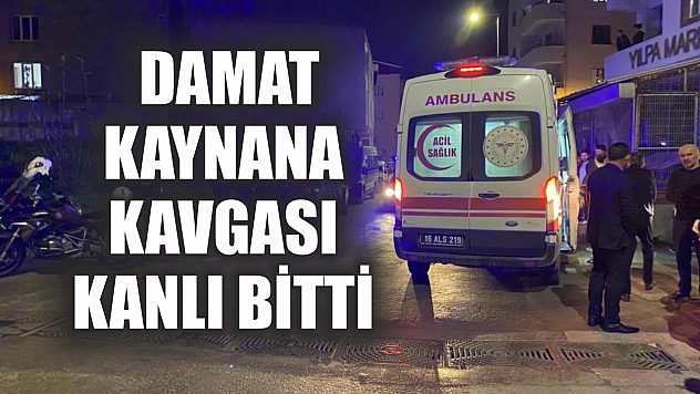 Damat-kaynana kavgası kanlı bitti