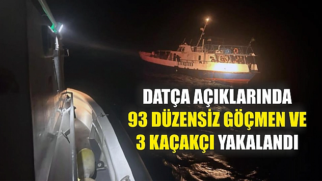 Datça açıklarında 93 düzensiz göçmen ve 3 kaçakçı yakalandı