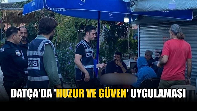 Datça'da 'huzur ve güven' uygulaması