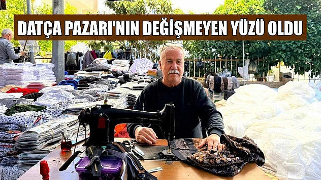 Datça Pazarı'nın değişmeyen yüzü oldu