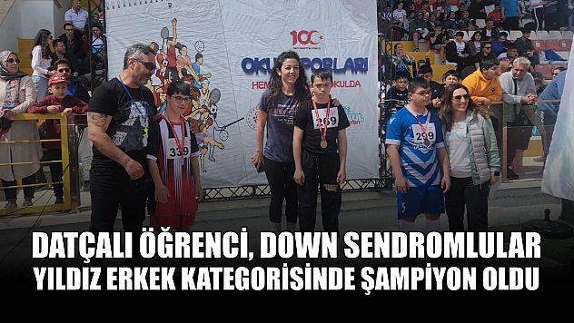 Datçalı öğrenci, Down Sendromlular Yıldız Erkek kategorisinde şampiyon oldu