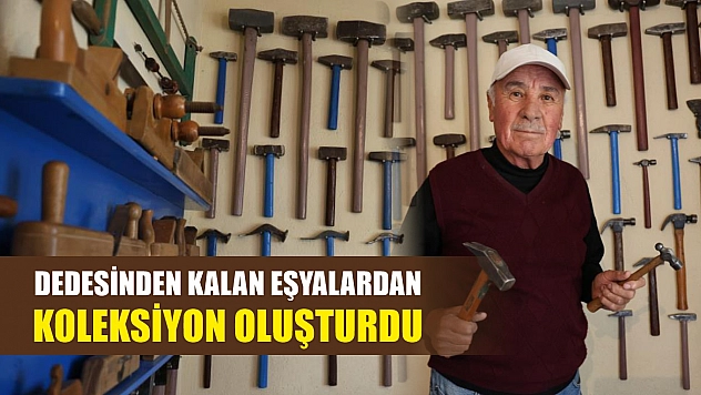 Dedesinden kalan eşyalardan koleksiyon oluşturdu