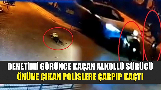 Denetimi görünce kaçan alkollü sürücü, önüne çıkan polislere çarpıp kaçtı