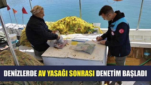 Denizlerde av yasağı sonrası denetim başladı