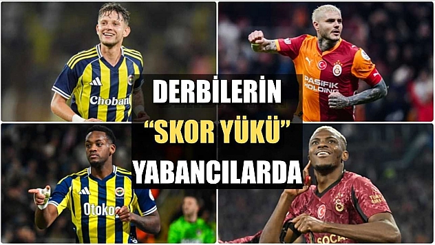 Derbilerin 'skor yükü' yabancılarda
