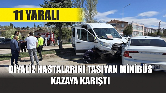 Diyaliz hastalarını taşıyan minibüs kazaya karıştı: 11 yaralı