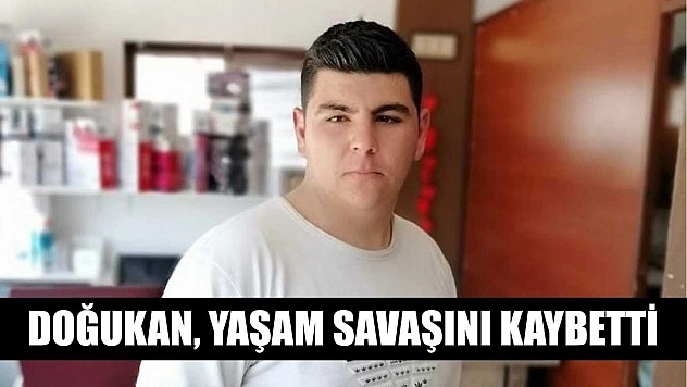 Doğukan, yaşam savaşını kaybetti