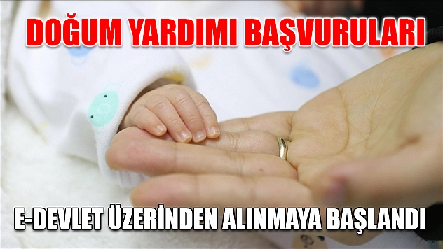 Doğum yardımı başvuruları e-Devlet üzerinden alınmaya başlandı