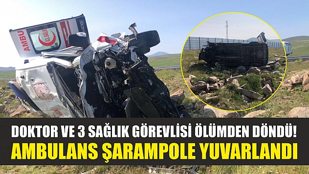 Doktor ve 3 sağlık görevlisi ölümden döndü! Ambulans şarampole yuvarlandı