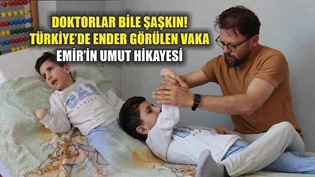 Doktorlar bile şaşkın! Türkiye'de ender görülen vaka: Emir'in umut hikayesi