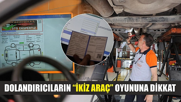 Dolandırıcıların 'ikiz araç' oyununa dikkat