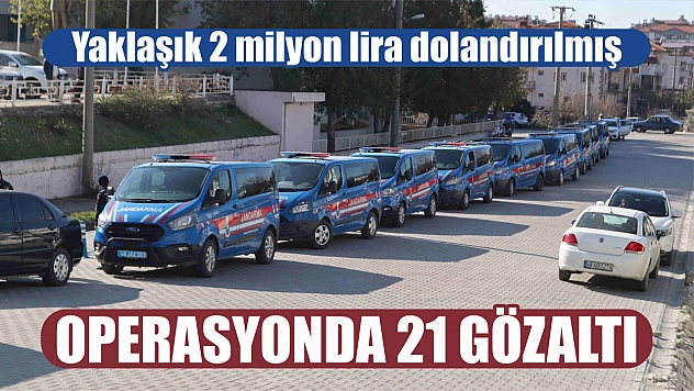 Dolandırıcılık operasyonunda 21 gözaltı