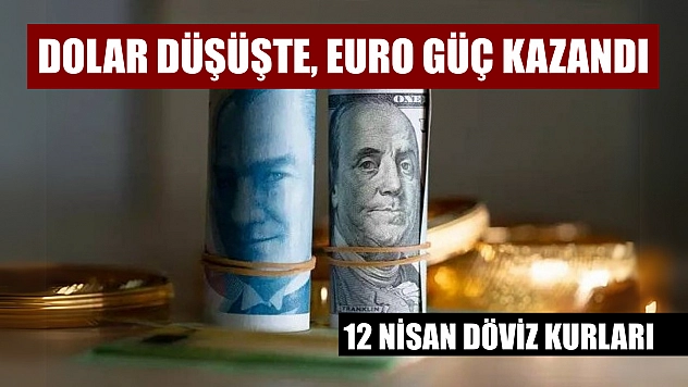 Dolar düşüşte, euro güç kazandı 12 Nisan döviz kurları