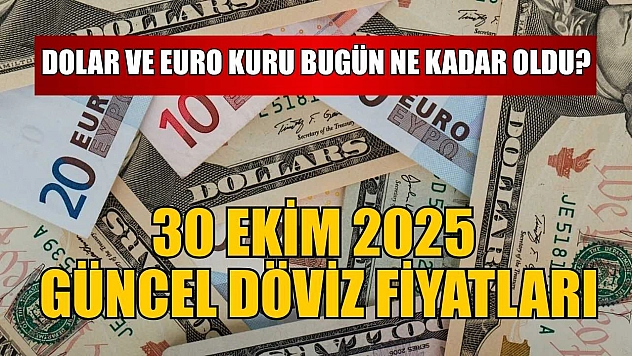 Dolar ve Euro kuru bugün ne kadar oldu?  30 Ekim 2025 güncel döviz fiyatları