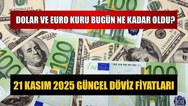 Dolar ve Euro kuru bugün ne kadar oldu?  21 Kasım 2025 güncel döviz fiyatları