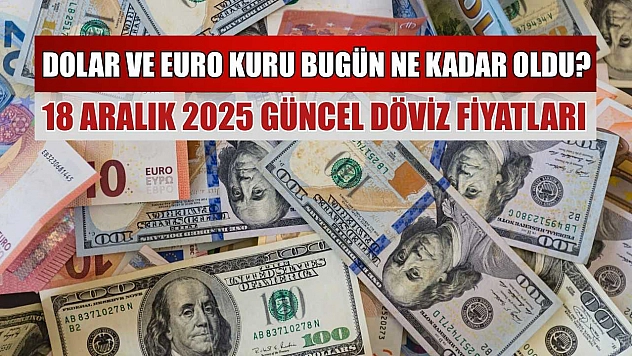 Dolar ve Euro kuru bugün ne kadar oldu?  18 Aralık 2025 güncel döviz fiyatları