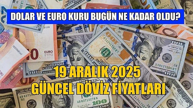 Dolar ve Euro kuru bugün ne kadar oldu?  19 Aralık 2025 güncel döviz fiyatları